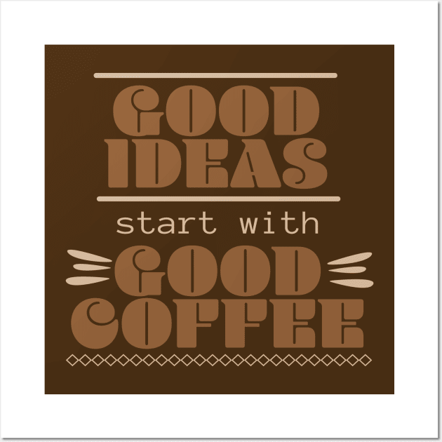 Retro Good Ideas Start with Good Coffee Wall Art by Designedby-E